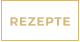 REZEPTE