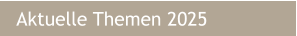 Aktuelle Themen 2025